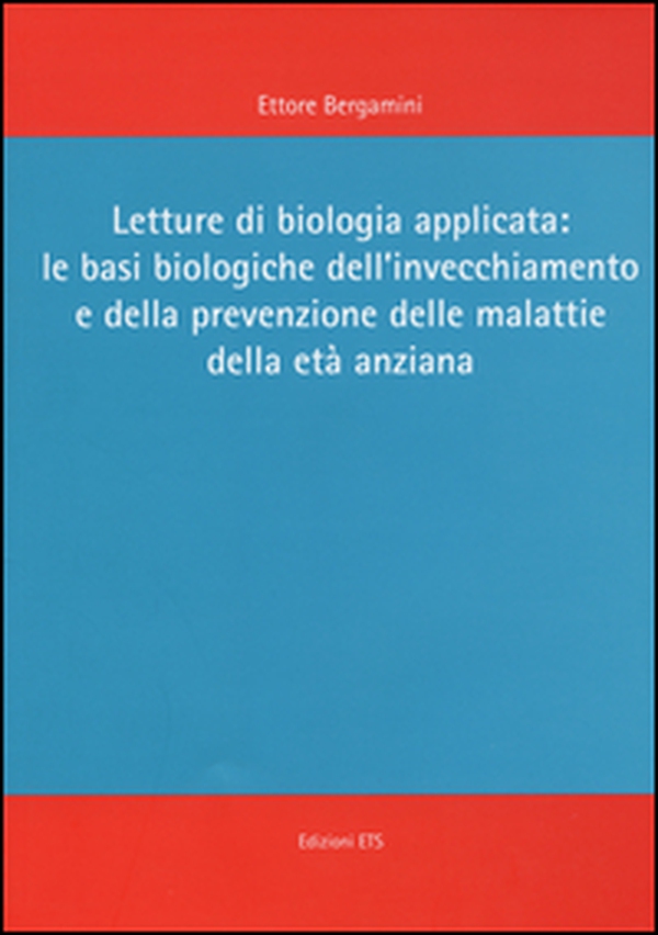 Letture di biologia applicata: le basi biologiche dell'invecchiamento e della prevenzione delle malattie dell'età anziana - Librerie.coop Letture di biologia applicata: le basi biologiche dell'invecchiamento e della prevenzione delle malattie dell'età anziana - Librerie.coop