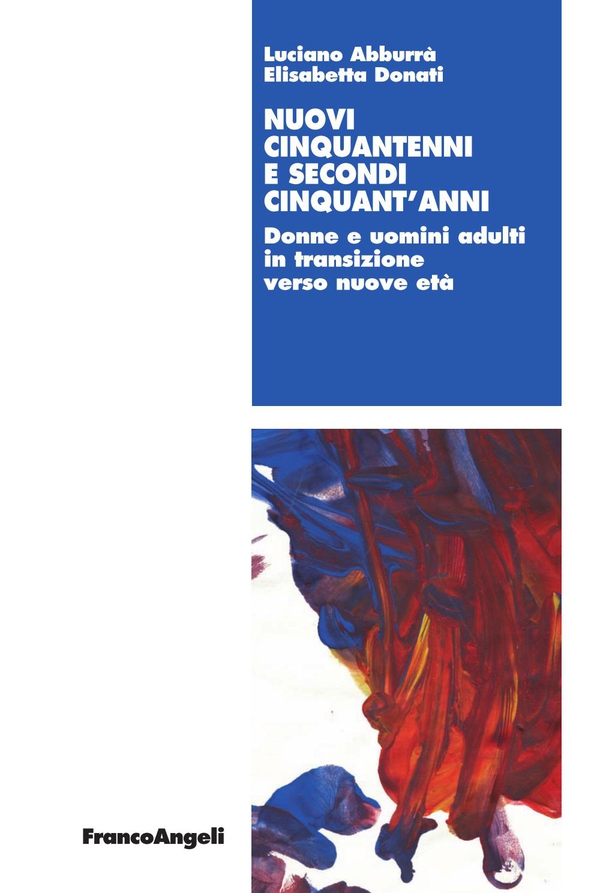 Nuovi cinquantenni e secondi cinquant'anni. Donne e uomini adulti in transizione verso nuove età - Librerie.coop Nuovi cinquantenni e secondi cinquant'anni. Donne e uomini adulti in transizione verso nuove età - Librerie.coop