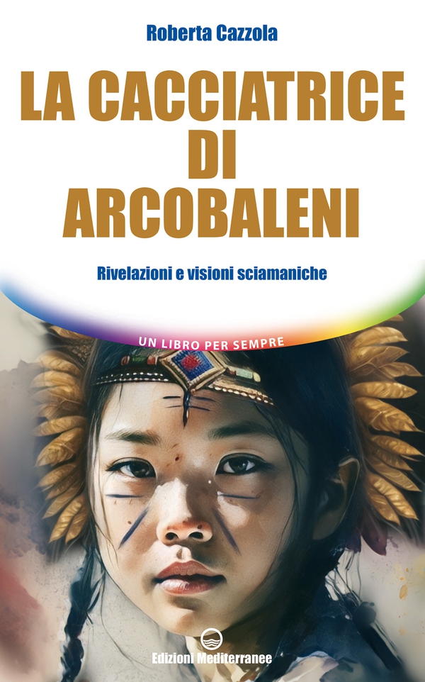 La cacciatrice di arcobaleni - Librerie.coop La cacciatrice di arcobaleni - Librerie.coop