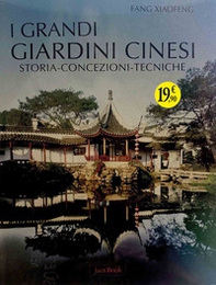 I grandi giardini cinesi. Storia, concezione, tecniche - Librerie.coop