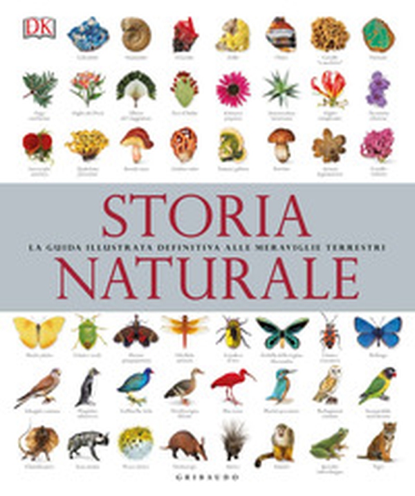 Storia naturale. La guida illustrata definitiva alle meraviglie terrestri - Librerie.coop Storia naturale. La guida illustrata definitiva alle meraviglie terrestri - Librerie.coop