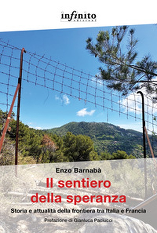 Il sentiero della speranza. Storia e attualità della frontiera tra Italia e Francia - Librerie.coop Il sentiero della speranza. Storia e attualità della frontiera tra Italia e Francia - Librerie.coop