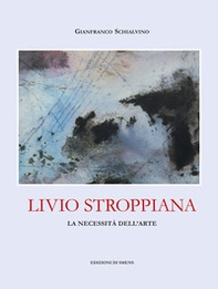 Livio Stroppiana. La necessità dell'arte - Librerie.coop