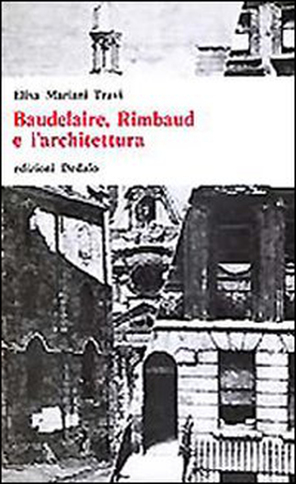 Baudelaire, Rimbaud e l'architettura - Librerie.coop Baudelaire, Rimbaud e l'architettura - Librerie.coop