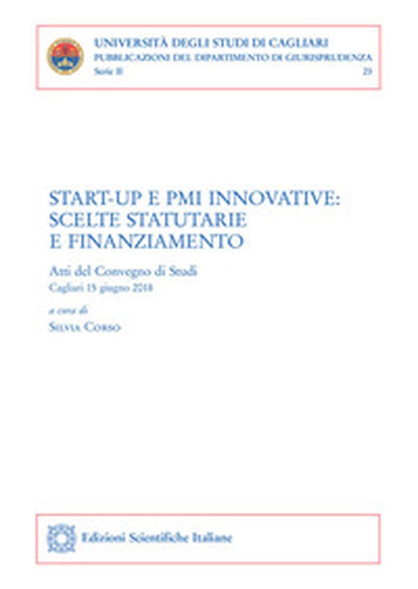 Start-up e PMI innovative: scelte statutarie e finanziamento. Atti del convegno (Cagliari, 15 giugno 2018) - Librerie.coop Start-up e PMI innovative: scelte statutarie e finanziamento. Atti del convegno (Cagliari, 15 giugno 2018) - Librerie.coop