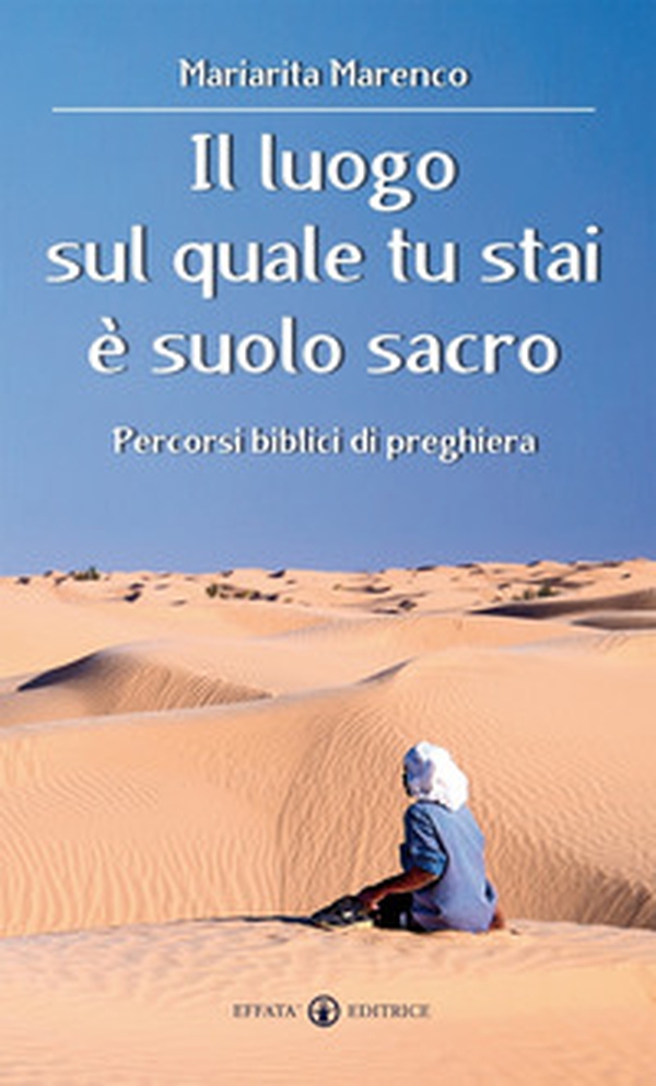 Il luogo sul quale tu stai è suolo sacro. Percorsi biblici di preghiera - Librerie.coop Il luogo sul quale tu stai è suolo sacro. Percorsi biblici di preghiera - Librerie.coop