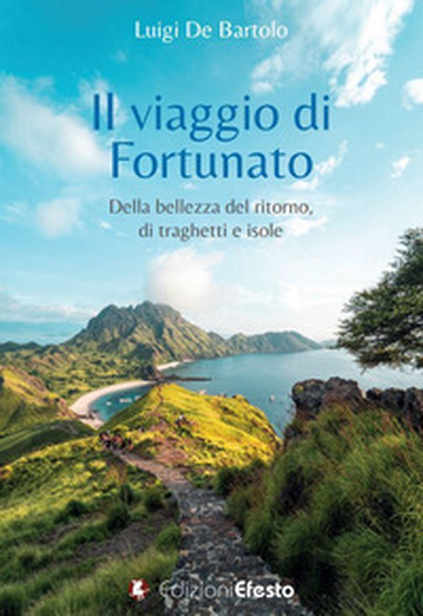 Il viaggio di Fortunato. Della bellezza del ritorno, di traghetti e isole - Librerie.coop Il viaggio di Fortunato. Della bellezza del ritorno, di traghetti e isole - Librerie.coop