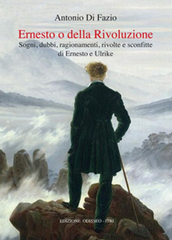 Ernesto o della Rivoluzione. Sogni, dubbi, ragionamenti, rivolte e sconfitte di Ernesto e Ulrike - Librerie.coop Ernesto o della Rivoluzione. Sogni, dubbi, ragionamenti, rivolte e sconfitte di Ernesto e Ulrike - Librerie.coop