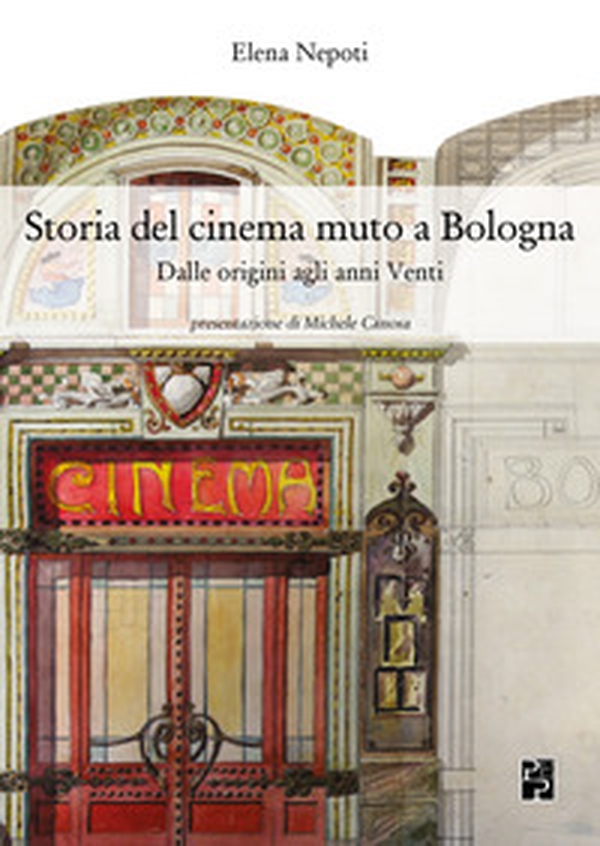 Storia del cinema muto a Bologna. Dalle origini agli anni Venti - Librerie.coop Storia del cinema muto a Bologna. Dalle origini agli anni Venti - Librerie.coop