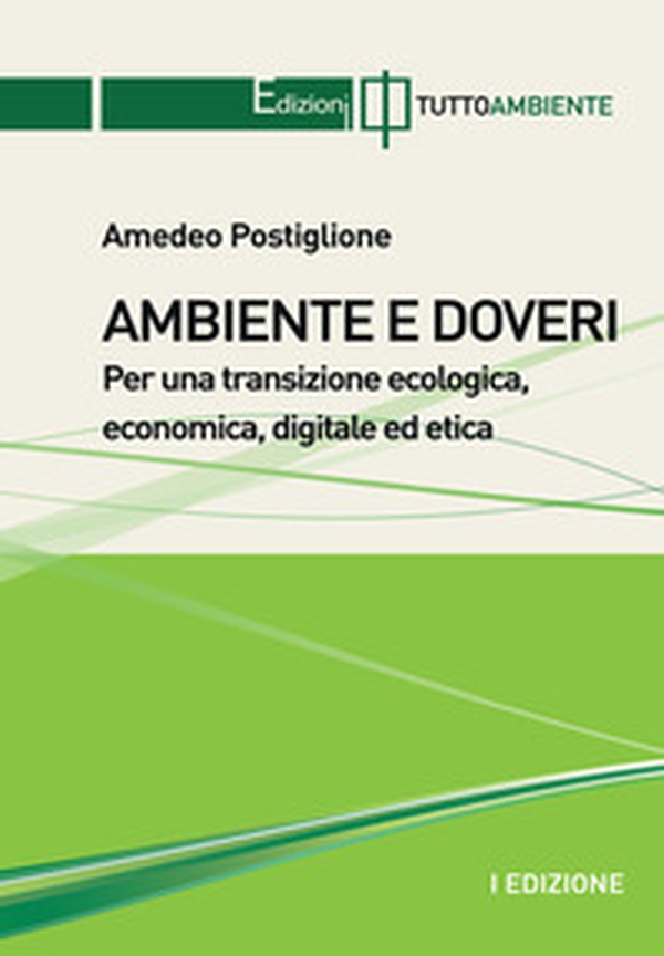 Ambiente e doveri. Per una transizione ecologica, economica, digitale ed etica - Librerie.coop Ambiente e doveri. Per una transizione ecologica, economica, digitale ed etica - Librerie.coop