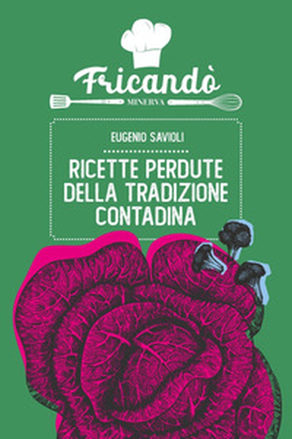 Ricette perdute della tradizione contadina - Librerie.coop Ricette perdute della tradizione contadina - Librerie.coop