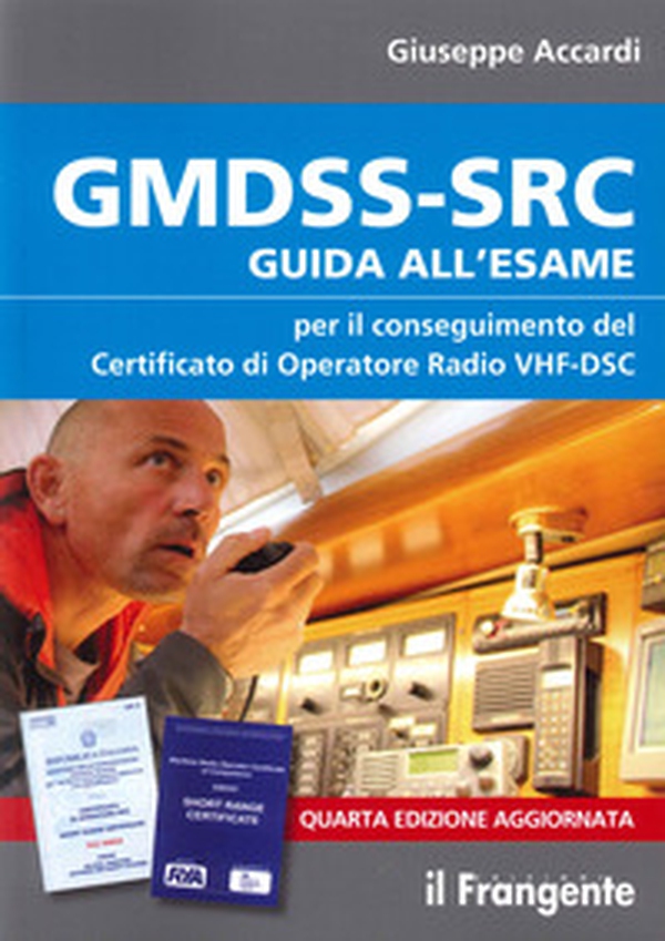 GMDSS-SRC. Guida all'esame per il conseguimento del certificato di operatore radio VHF-DSC - Librerie.coop GMDSS-SRC. Guida all'esame per il conseguimento del certificato di operatore radio VHF-DSC - Librerie.coop