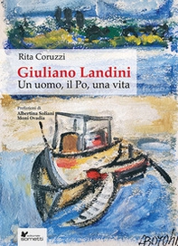 Giuliano Landini. Un uomo, il Po, una vita - Librerie.coop