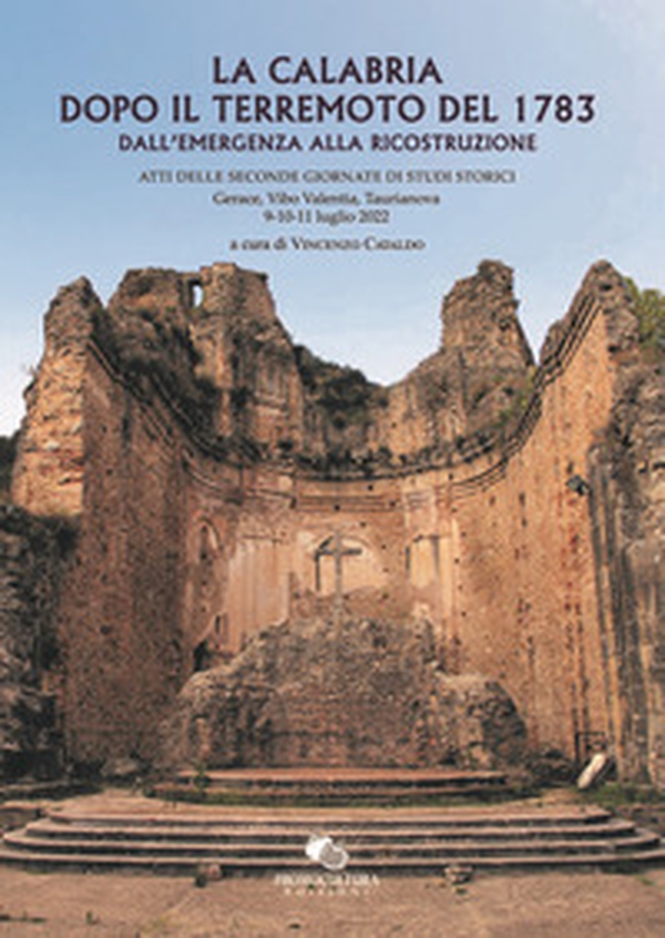La Calabria dopo il terremoto del 1783. Dall'emergenza alla ricostruzione - Librerie.coop La Calabria dopo il terremoto del 1783. Dall'emergenza alla ricostruzione - Librerie.coop