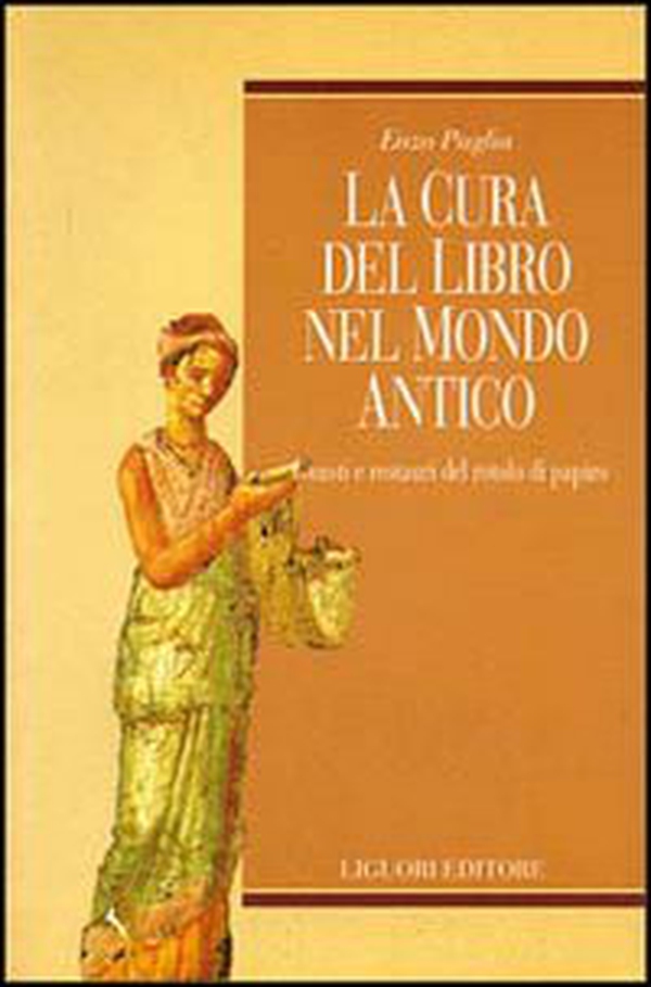 La cura del libro nel mondo antico. Guasti e restauri del rotolo di papiro - Librerie.coop La cura del libro nel mondo antico. Guasti e restauri del rotolo di papiro - Librerie.coop