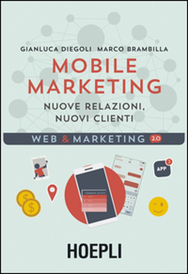 Mobile marketing. Nuove relazioni, nuovi clienti - Librerie.coop Mobile marketing. Nuove relazioni, nuovi clienti - Librerie.coop