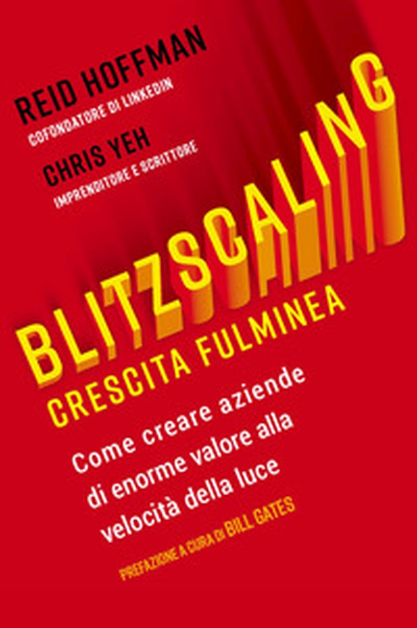 Blitzscaling. Crescita fulminea. Come creare aziende di enorme valore alla velocità della luce - Librerie.coop Blitzscaling. Crescita fulminea. Come creare aziende di enorme valore alla velocità della luce - Librerie.coop