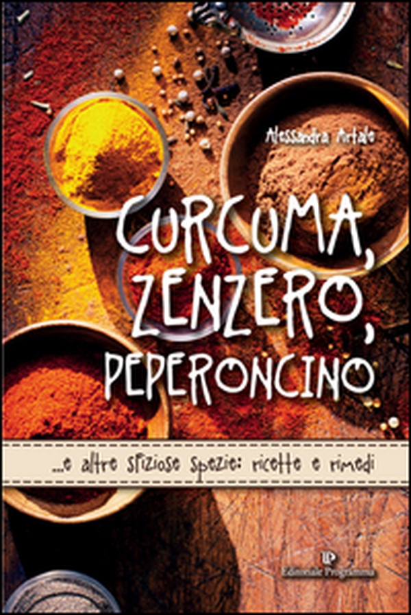 Curcuma, zenzero, peperoncino... e altre sfiziose spezie: ricette e rimedi - Librerie.coop Curcuma, zenzero, peperoncino... e altre sfiziose spezie: ricette e rimedi - Librerie.coop