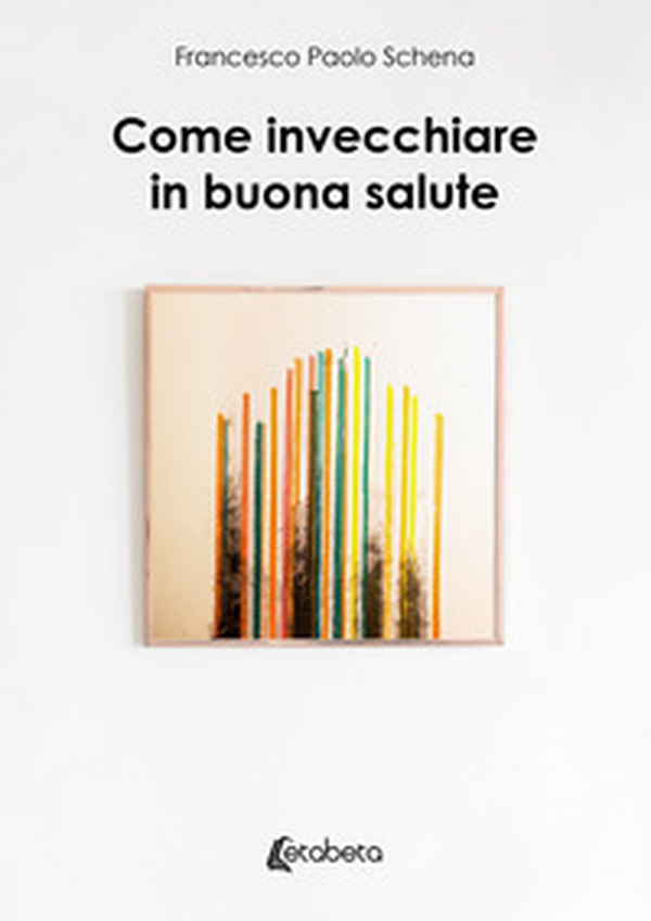 Come invecchiare in buona salute - Librerie.coop Come invecchiare in buona salute - Librerie.coop