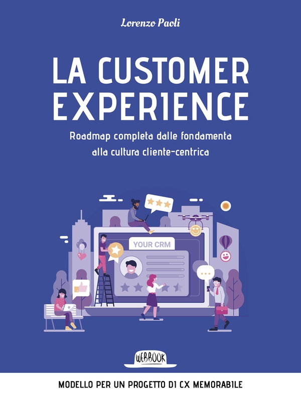 La customer experience. Roadmap completa dalle fondamenta alla cultura cliente-centrica - Librerie.coop La customer experience. Roadmap completa dalle fondamenta alla cultura cliente-centrica - Librerie.coop