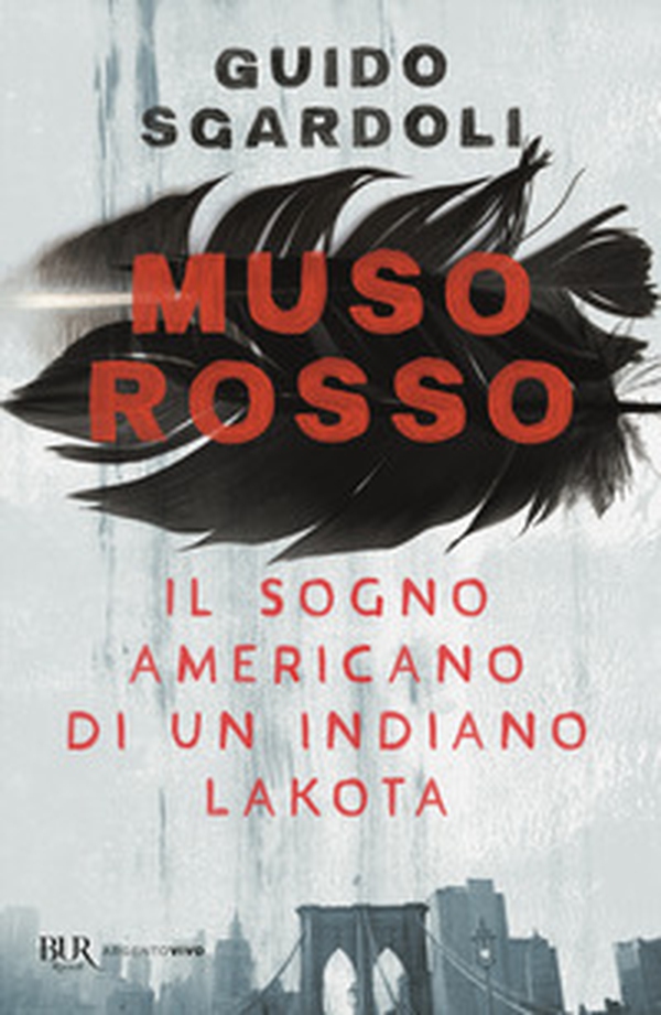Muso Rosso. Il sogno americano di un indiano Lakota - Librerie.coop Muso Rosso. Il sogno americano di un indiano Lakota - Librerie.coop