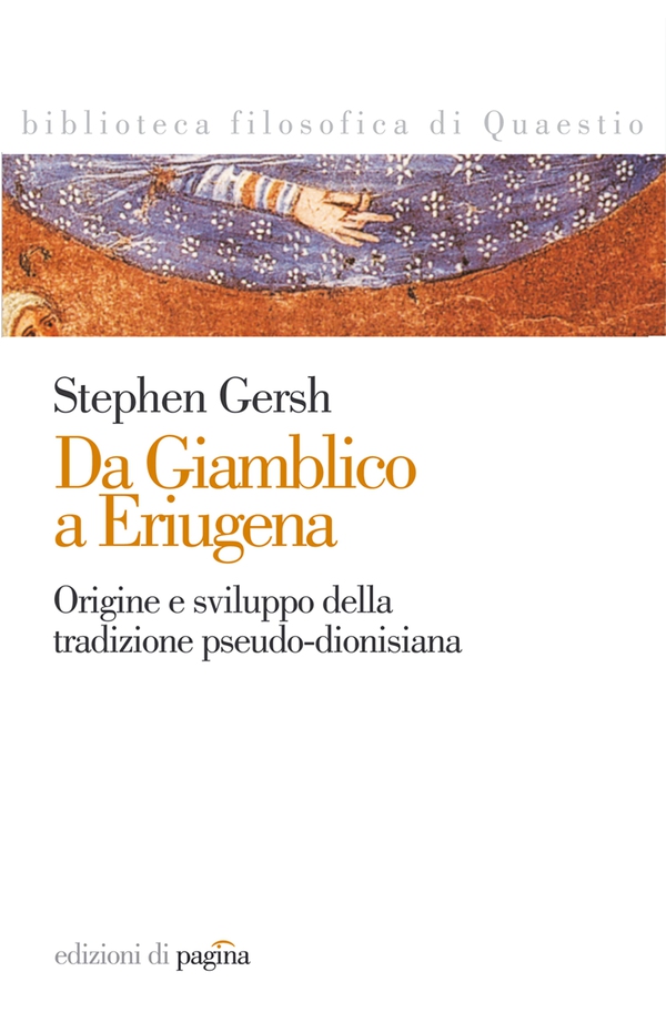 Da Giamblico a Eriugena. Origini e sviluppo della tradizione pseudo-dionisiana - Librerie.coop Da Giamblico a Eriugena. Origini e sviluppo della tradizione pseudo-dionisiana - Librerie.coop
