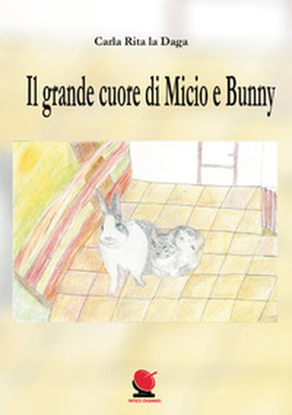 Il grande cuore di Micio e Bunny - Librerie.coop Il grande cuore di Micio e Bunny - Librerie.coop