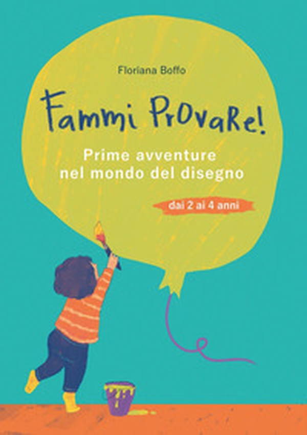 Fammi provare! Prime avventure nel mondo del disegno - Librerie.coop Fammi provare! Prime avventure nel mondo del disegno - Librerie.coop
