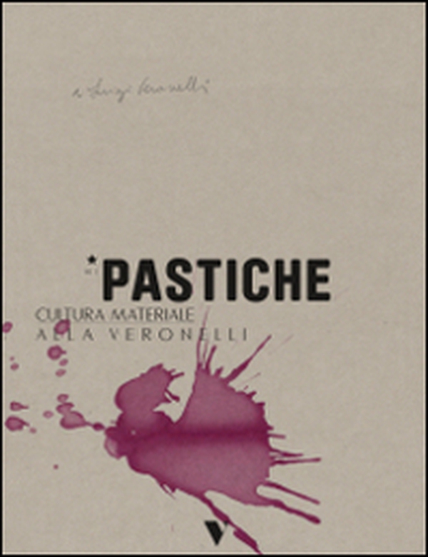 Pastiche. Cultura materiale alla Veronelli - Librerie.coop Pastiche. Cultura materiale alla Veronelli - Librerie.coop