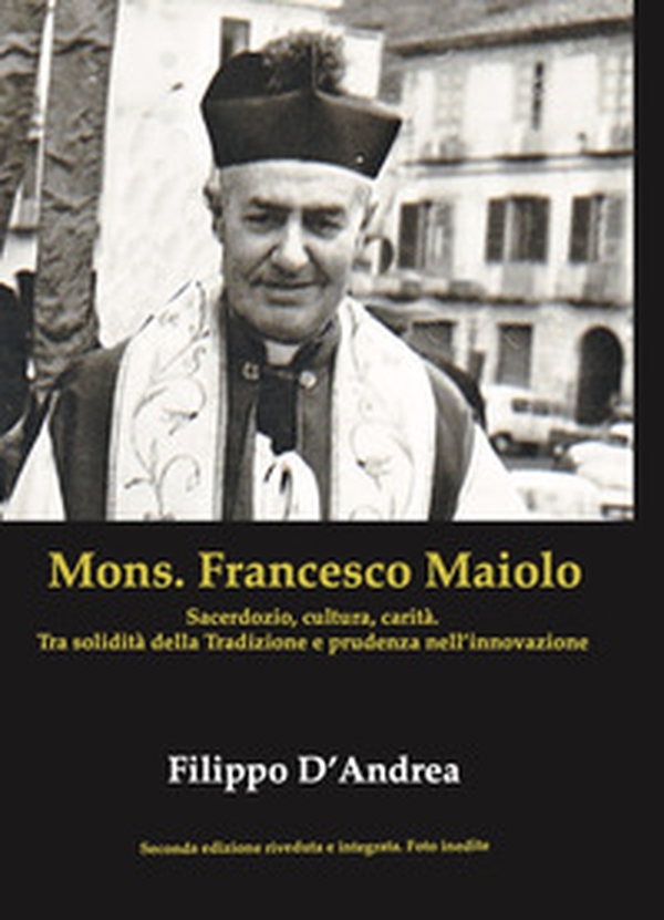 Mons. Francesco Maiolo. Sacerdozio, cultura, carità. Tra solidità della tradizione e prudenza nell'innovazione - Librerie.coop Mons. Francesco Maiolo. Sacerdozio, cultura, carità. Tra solidità della tradizione e prudenza nell'innovazione - Librerie.coop