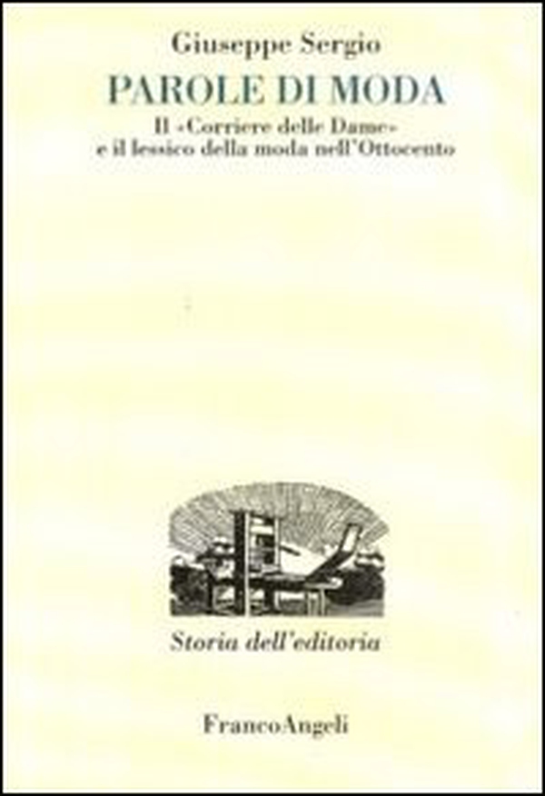 Parole di moda. Il «Corriere delle dame» e il lessico della moda nell'Ottocento - Librerie.coop Parole di moda. Il «Corriere delle dame» e il lessico della moda nell'Ottocento - Librerie.coop