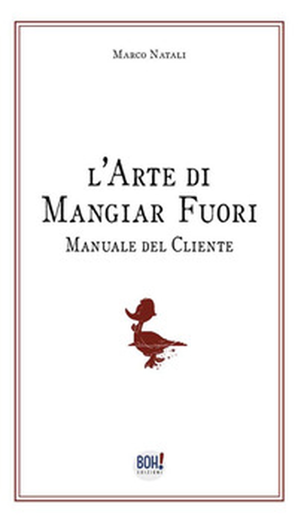 L'arte di mangiar fuori. Manuale del cliente - Librerie.coop L'arte di mangiar fuori. Manuale del cliente - Librerie.coop