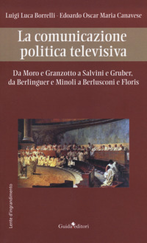 La comunicazione politica televisiva. Da Moro e Granzotto a Salvini e Gruber, da Berliguer e Minoli a Berlusconi e Floris - Librerie.coop La comunicazione politica televisiva. Da Moro e Granzotto a Salvini e Gruber, da Berliguer e Minoli a Berlusconi e Floris - Librerie.coop