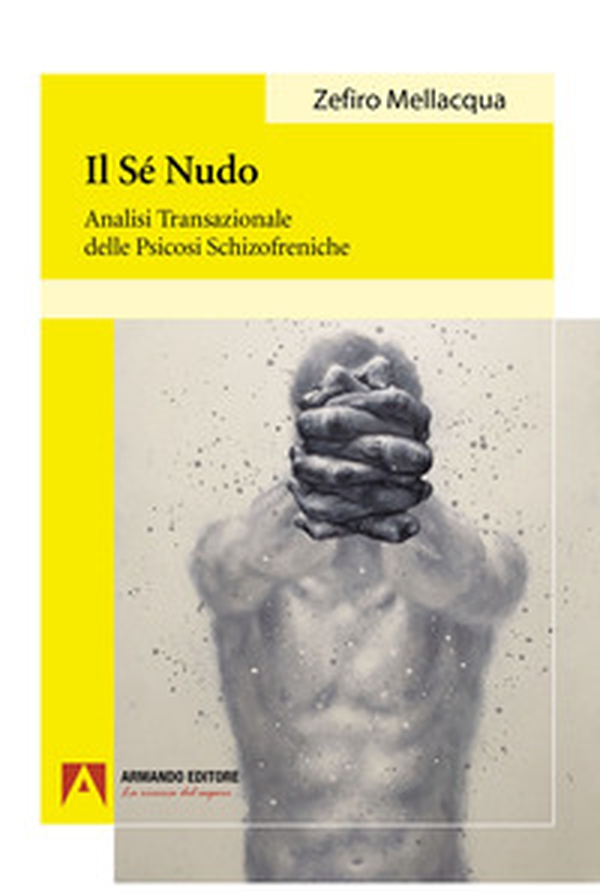 Il sé nudo: Analisi transazionale delle psicosi schizofreniche - Librerie.coop Il sé nudo: Analisi transazionale delle psicosi schizofreniche - Librerie.coop