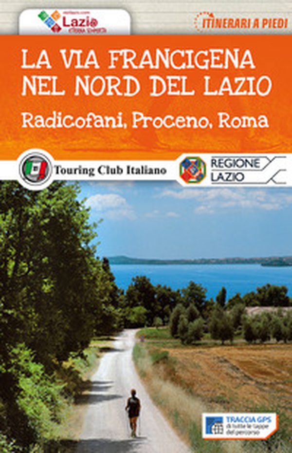 La via Francigena nel nord del Lazio. Radicofani, Proceno, Roma - Librerie.coop La via Francigena nel nord del Lazio. Radicofani, Proceno, Roma - Librerie.coop