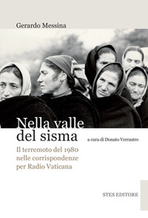 Nella valle del sisma. Il terremoto del 1980 in un anno di corrispondenze con Radio Vaticana - Librerie.coop Nella valle del sisma. Il terremoto del 1980 in un anno di corrispondenze con Radio Vaticana - Librerie.coop