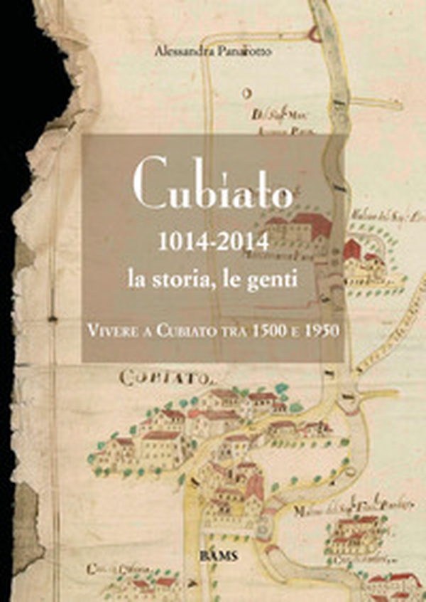 Cubiato 1014-2014 la storia, le genti. Vivere a Cubiato tra 1500 e 1950 - Librerie.coop Cubiato 1014-2014 la storia, le genti. Vivere a Cubiato tra 1500 e 1950 - Librerie.coop