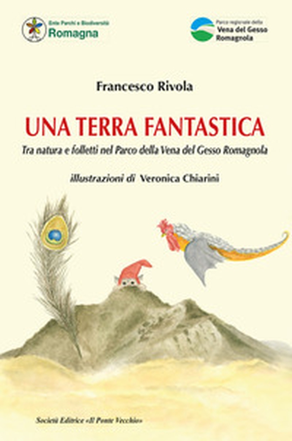 Una terra fantastica. Tra natura e folletti nel Parco della Vena del Gesso Romagnola - Librerie.coop Una terra fantastica. Tra natura e folletti nel Parco della Vena del Gesso Romagnola - Librerie.coop