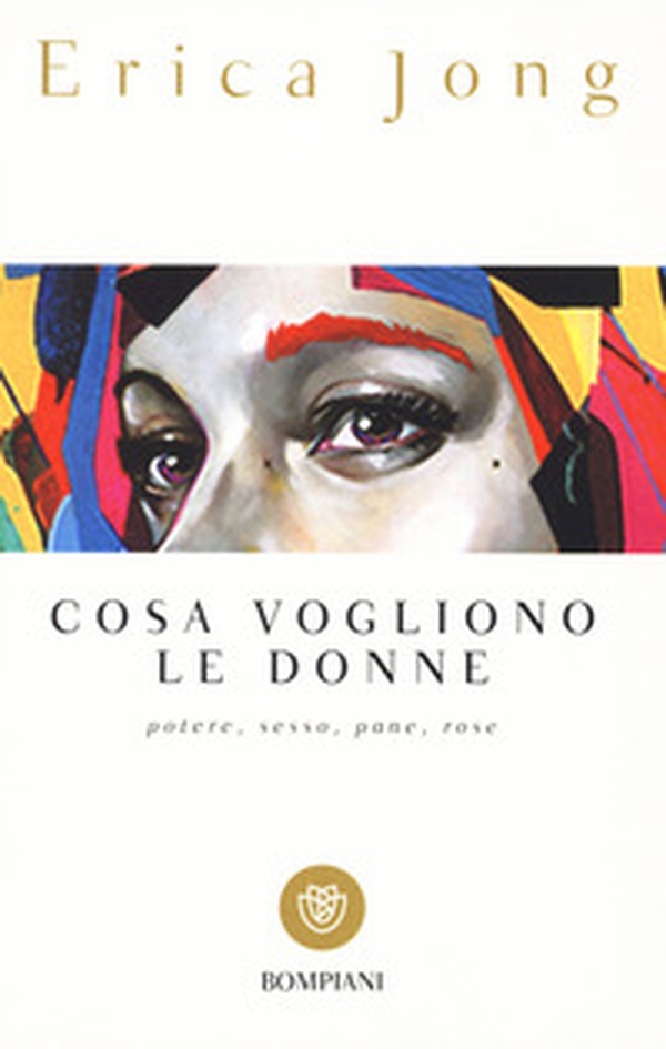 Cosa vogliono le donne. Potere, sesso, pane, rose - Librerie.coop Cosa vogliono le donne. Potere, sesso, pane, rose - Librerie.coop