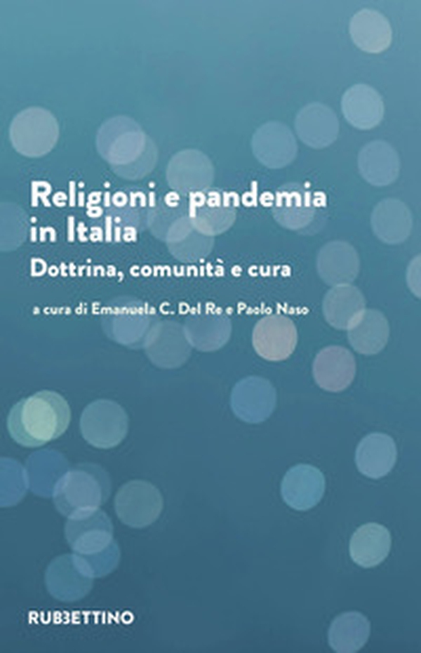 Religioni e pandemia in Italia. Dottrina, comunità, cura - Librerie.coop Religioni e pandemia in Italia. Dottrina, comunità, cura - Librerie.coop