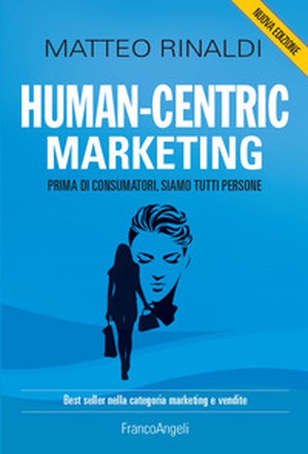 Human-centric marketing. Prima di consumatori, siamo tutti persone - Librerie.coop Human-centric marketing. Prima di consumatori, siamo tutti persone - Librerie.coop