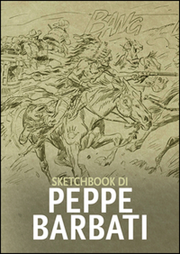 Sketchbook di Peppe Barbati - Librerie.coop Sketchbook di Peppe Barbati - Librerie.coop