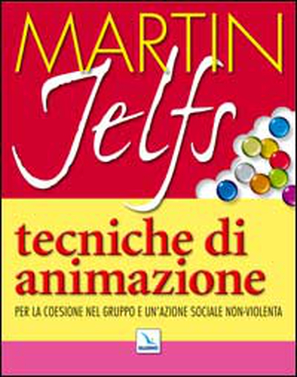 Tecniche di animazione. Per la coesione nel gruppo e un'azione sociale non-violenta - Librerie.coop Tecniche di animazione. Per la coesione nel gruppo e un'azione sociale non-violenta - Librerie.coop