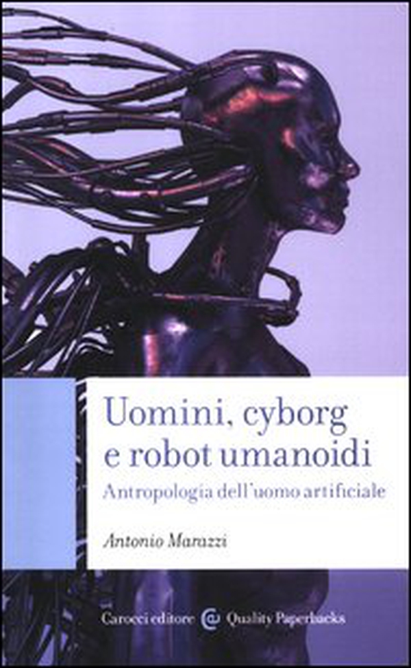 Uomini, cyborg e robot umanoidi. Antropologia dell'uomo artificiale - Librerie.coop Uomini, cyborg e robot umanoidi. Antropologia dell'uomo artificiale - Librerie.coop