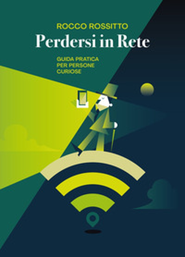 Perdersi in rete. Guida pratica per persone curiose - Librerie.coop Perdersi in rete. Guida pratica per persone curiose - Librerie.coop