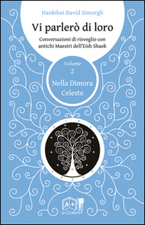 Vi parlerò di loro. Conversazioni di risveglio con antichi maestri dell'Eish Shaok - Vol. 2 - Librerie.coop Vi parlerò di loro. Conversazioni di risveglio con antichi maestri dell'Eish Shaok - Vol. 2 - Librerie.coop