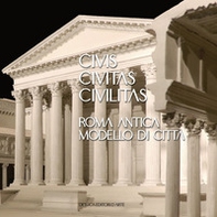 Civis civitas civilitas. Roma antica modello di città. Ediz. italiana e inglese - Librerie.coop