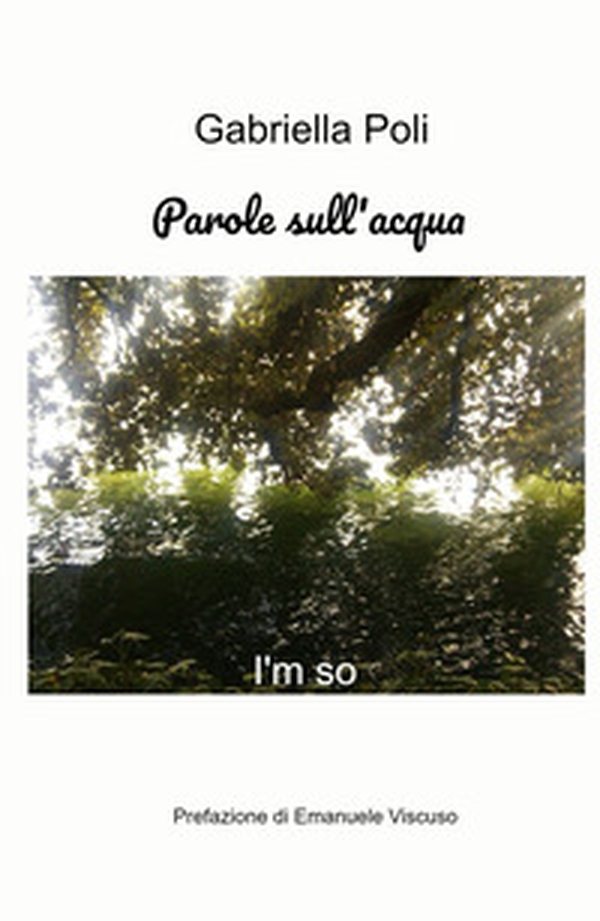 Parole sull'acqua. I'm so - Librerie.coop Parole sull'acqua. I'm so - Librerie.coop