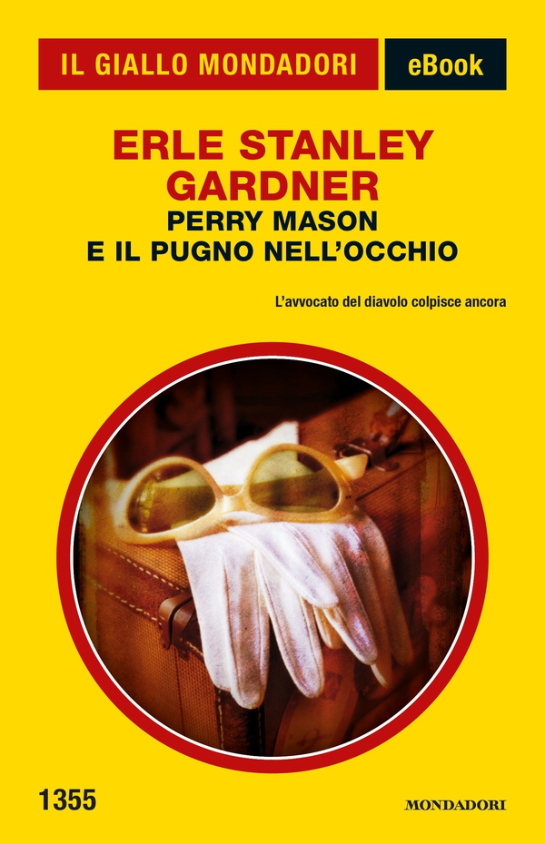 Perry Mason e il pugno nell'occhio (Il Giallo Mondadori) - Librerie.coop Perry Mason e il pugno nell'occhio (Il Giallo Mondadori) - Librerie.coop
