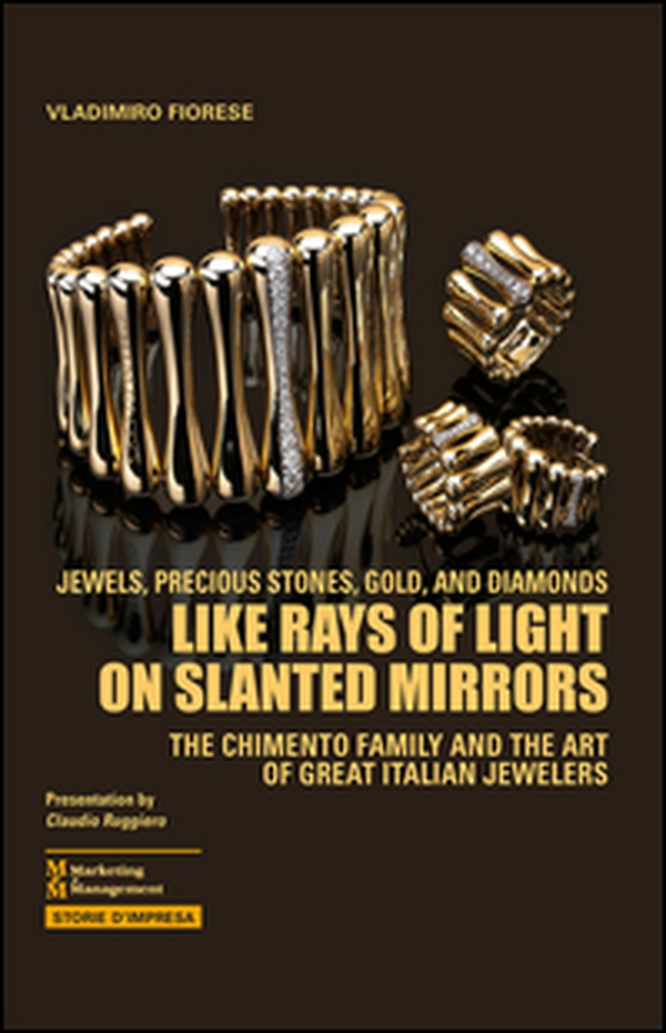 Like rays of light on slanted mirrors. The Chimento family and the art of great italian jewelers - Librerie.coop Like rays of light on slanted mirrors. The Chimento family and the art of great italian jewelers - Librerie.coop